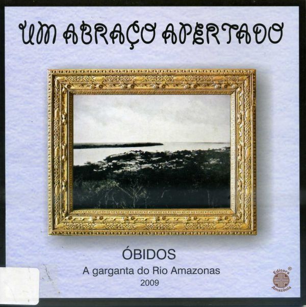 Um Abraço Apertado - ÓBIDOS A Garganta do Rio Amazonas
